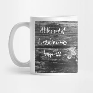 Quote At the end of hardship comes happiness Mug